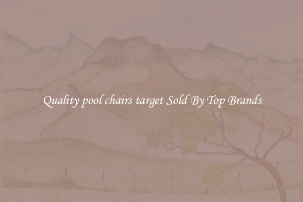 Quality pool chairs target Sold By Top Brands