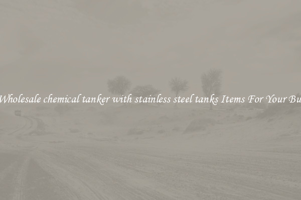 Buy Wholesale chemical tanker with stainless steel tanks Items For Your Business