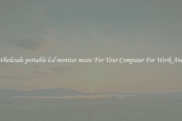 Crisp Wholesale portable lcd monitor music For Your Computer For Work And Home