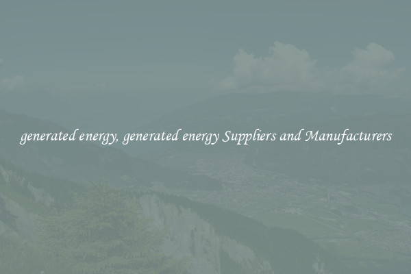 generated energy, generated energy Suppliers and Manufacturers