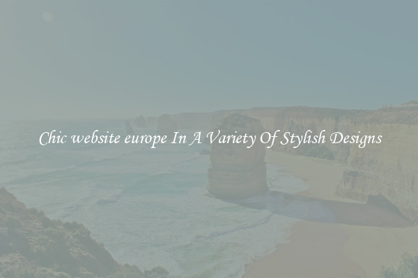 Chic website europe In A Variety Of Stylish Designs