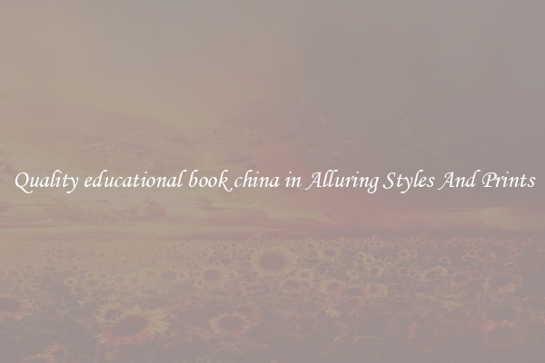 Quality educational book china in Alluring Styles And Prints