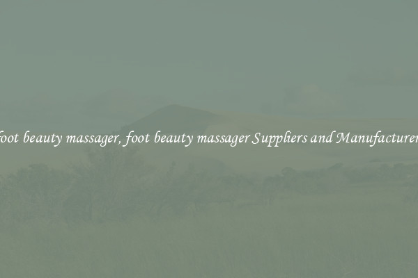 foot beauty massager, foot beauty massager Suppliers and Manufacturers