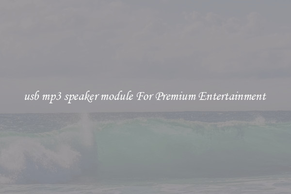 usb mp3 speaker module For Premium Entertainment 