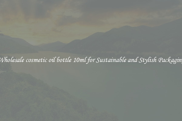 Wholesale cosmetic oil bottle 10ml for Sustainable and Stylish Packaging
