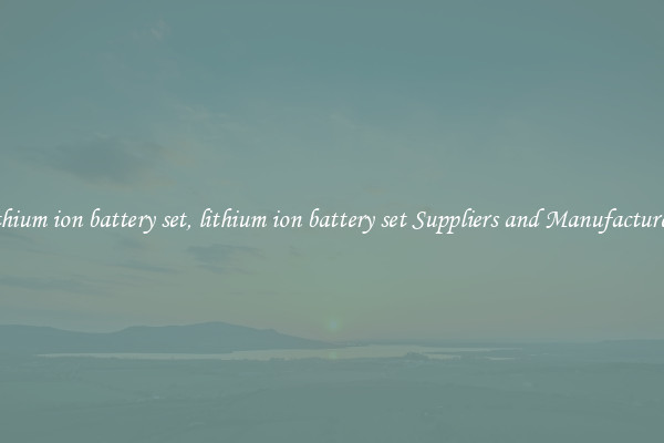 lithium ion battery set, lithium ion battery set Suppliers and Manufacturers