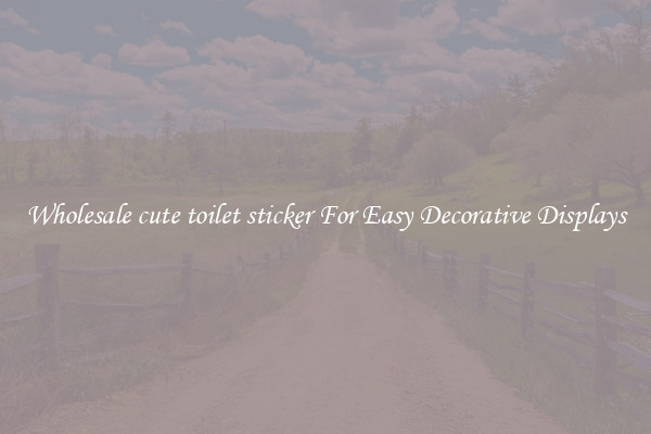 Wholesale cute toilet sticker For Easy Decorative Displays