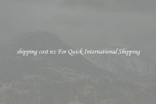 shipping cost nz For Quick International Shipping