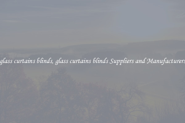 glass curtains blinds, glass curtains blinds Suppliers and Manufacturers