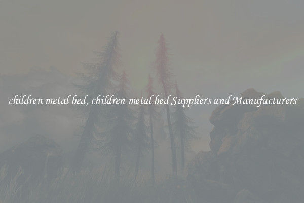 children metal bed, children metal bed Suppliers and Manufacturers