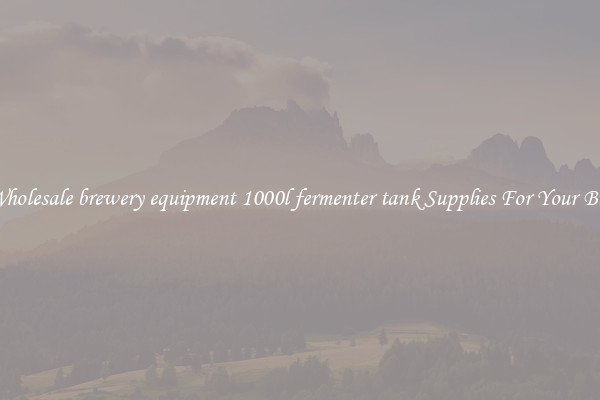 Buy Wholesale brewery equipment 1000l fermenter tank Supplies For Your Business