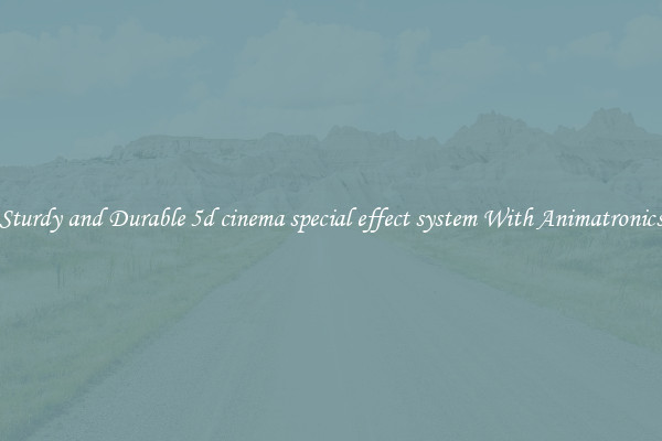 Sturdy and Durable 5d cinema special effect system With Animatronics