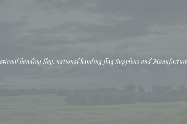 national handing flag, national handing flag Suppliers and Manufacturers