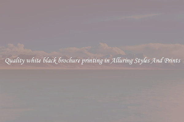 Quality white black brochure printing in Alluring Styles And Prints