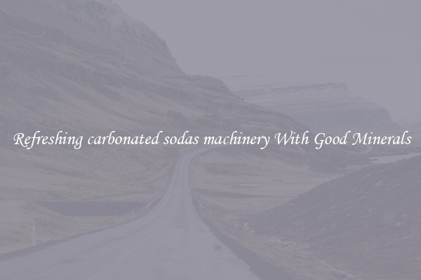Refreshing carbonated sodas machinery With Good Minerals