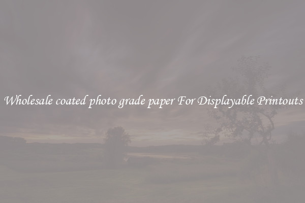 Wholesale coated photo grade paper For Displayable Printouts