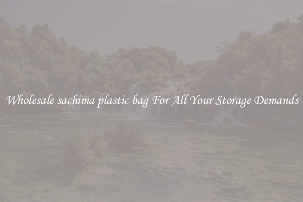 Wholesale sachima plastic bag For All Your Storage Demands