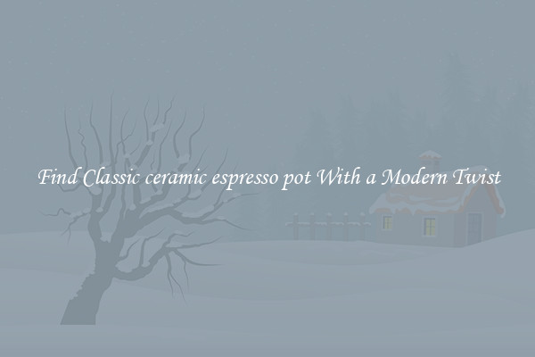 Find Classic ceramic espresso pot With a Modern Twist