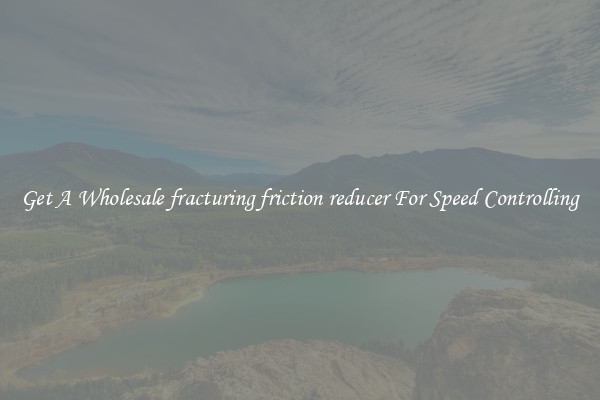 Get A Wholesale fracturing friction reducer For Speed Controlling