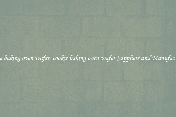 cookie baking oven wafer, cookie baking oven wafer Suppliers and Manufacturers