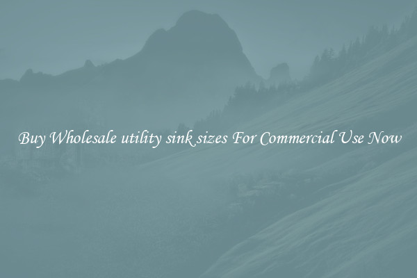 Buy Wholesale utility sink sizes For Commercial Use Now