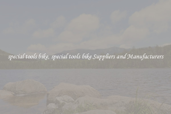 special tools bike, special tools bike Suppliers and Manufacturers
