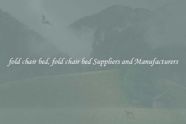 fold chair bed, fold chair bed Suppliers and Manufacturers