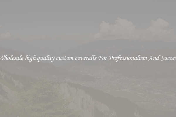 Wholesale high quality custom coveralls For Professionalism And Success
