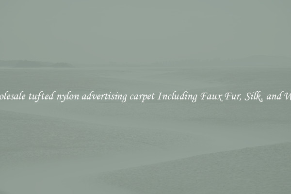 Wholesale tufted nylon advertising carpet Including Faux Fur, Silk, and Wool 