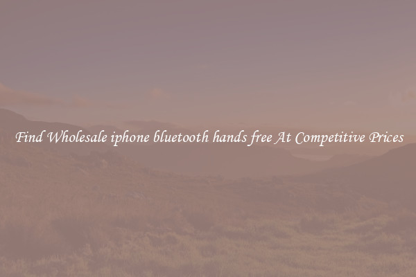 Find Wholesale iphone bluetooth hands free At Competitive Prices