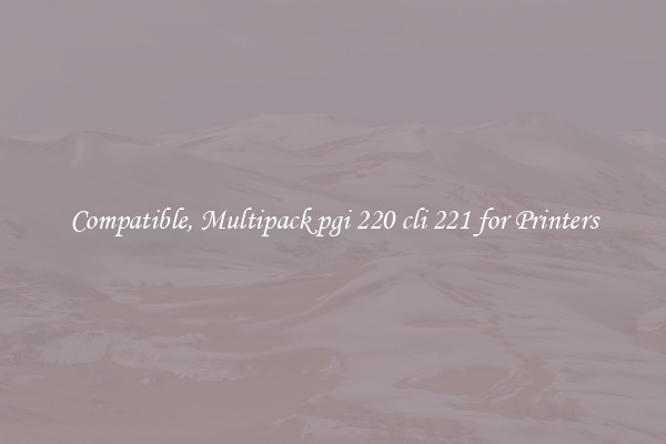 Compatible, Multipack pgi 220 cli 221 for Printers