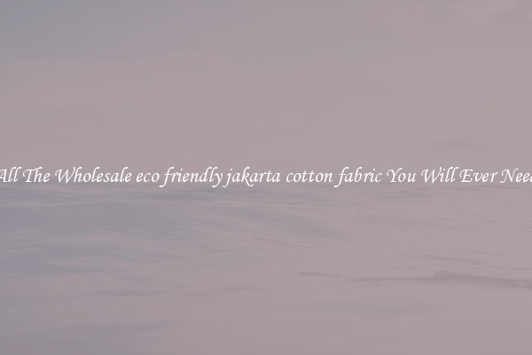 All The Wholesale eco friendly jakarta cotton fabric You Will Ever Need