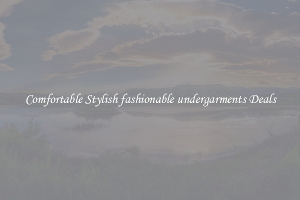 Comfortable Stylish fashionable undergarments Deals