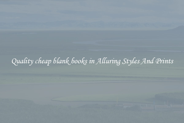 Quality cheap blank books in Alluring Styles And Prints