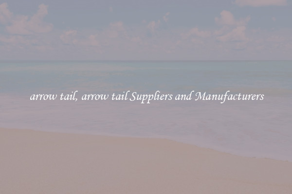 arrow tail, arrow tail Suppliers and Manufacturers