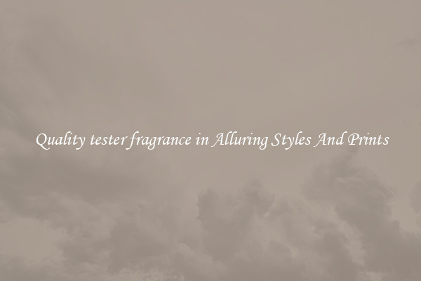 Quality tester fragrance in Alluring Styles And Prints
