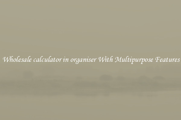 Wholesale calculator in organiser With Multipurpose Features