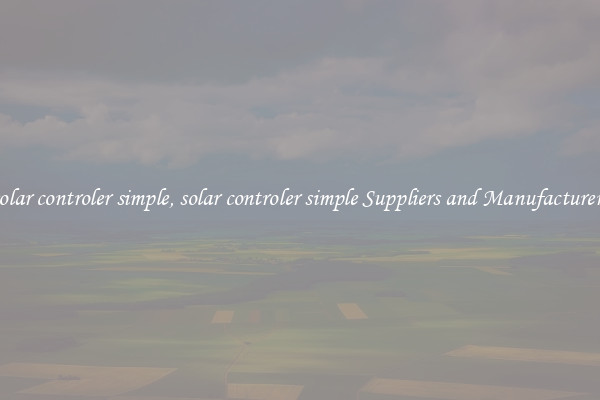 solar controler simple, solar controler simple Suppliers and Manufacturers