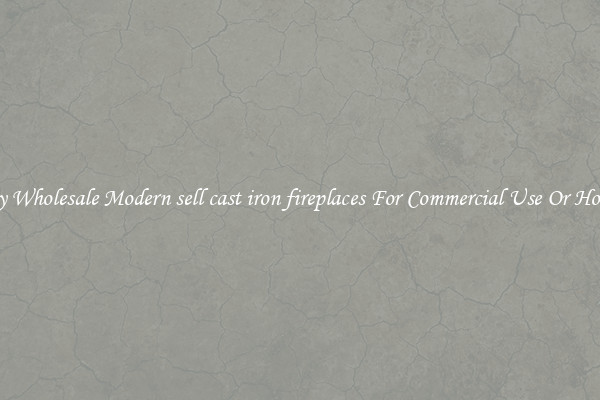 Buy Wholesale Modern sell cast iron fireplaces For Commercial Use Or Homes