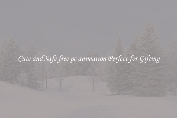 Cute and Safe free pc animation Perfect for Gifting