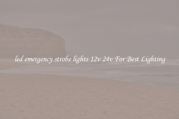 led emergency strobe lights 12v 24v For Best Lighting