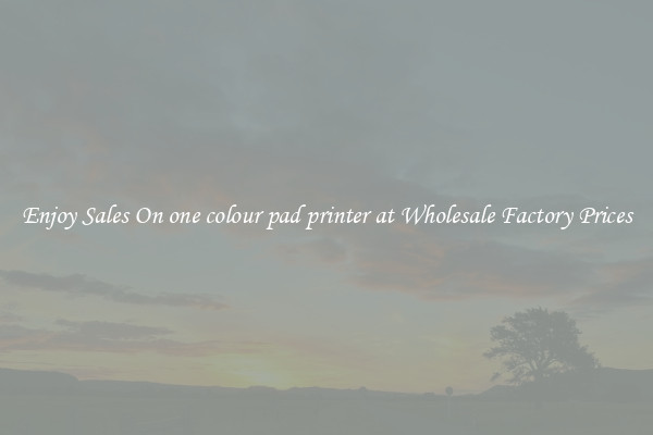 Enjoy Sales On one colour pad printer at Wholesale Factory Prices