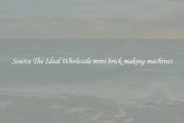 Source The Ideal Wholesale mini brick making machines