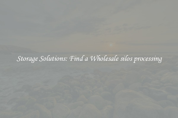 Storage Solutions: Find a Wholesale silos processing