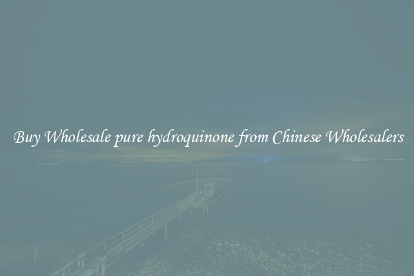 Buy Wholesale pure hydroquinone from Chinese Wholesalers
