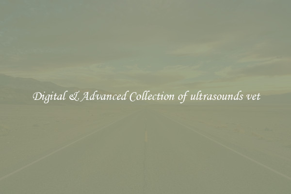 Digital & Advanced Collection of ultrasounds vet